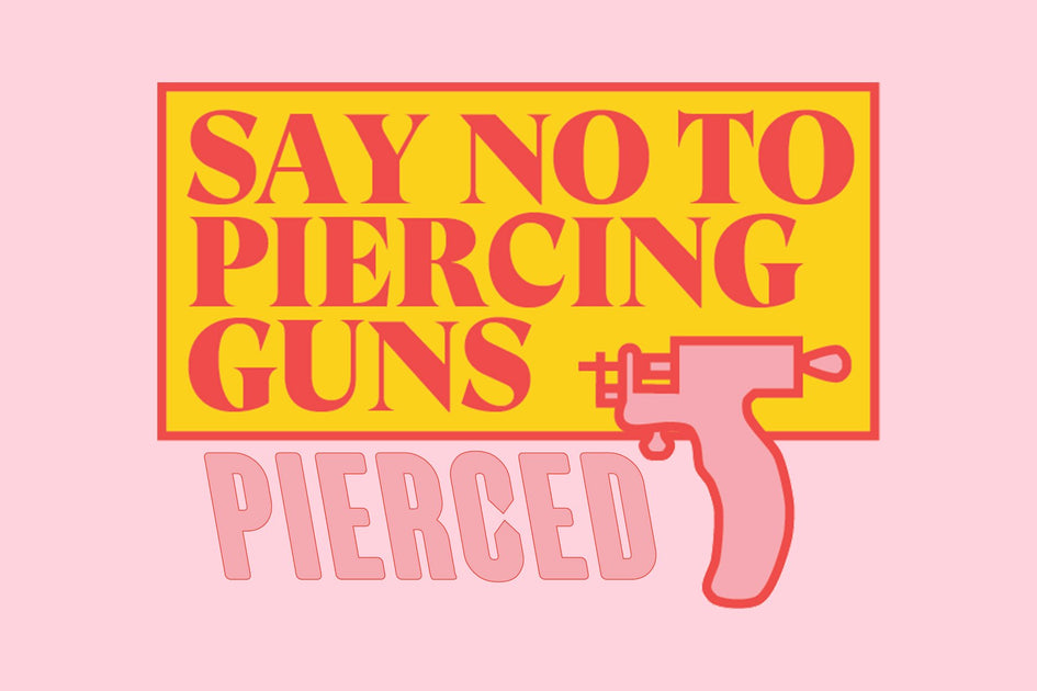 Say No to Piercing Guns! Pierced